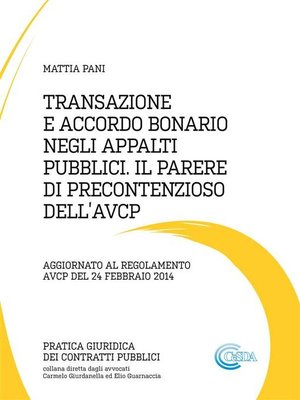 cover image of Transazione e accordo bonario negli appalti pubblici il parere di precontenzioso dell'avcp